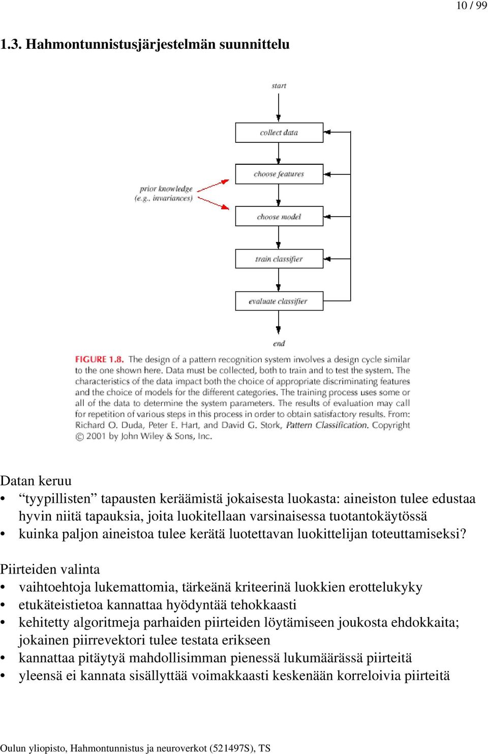 varsinaisessa tuotantokäytössä kuinka paljon aineistoa tulee kerätä luotettavan luokittelijan toteuttamiseksi?