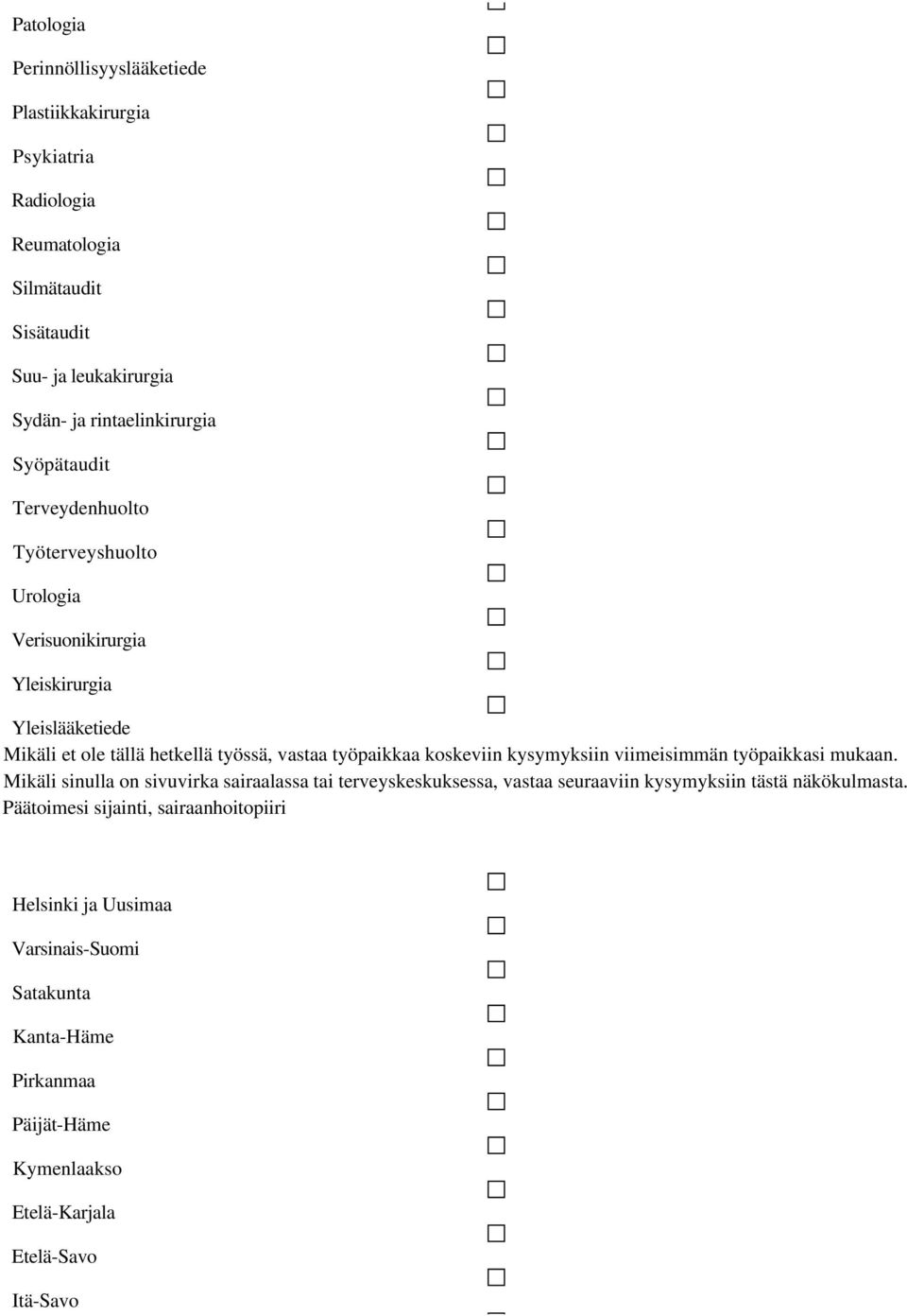 koskeviin kysymyksiin viimeisimmän työpaikkasi mukaan.