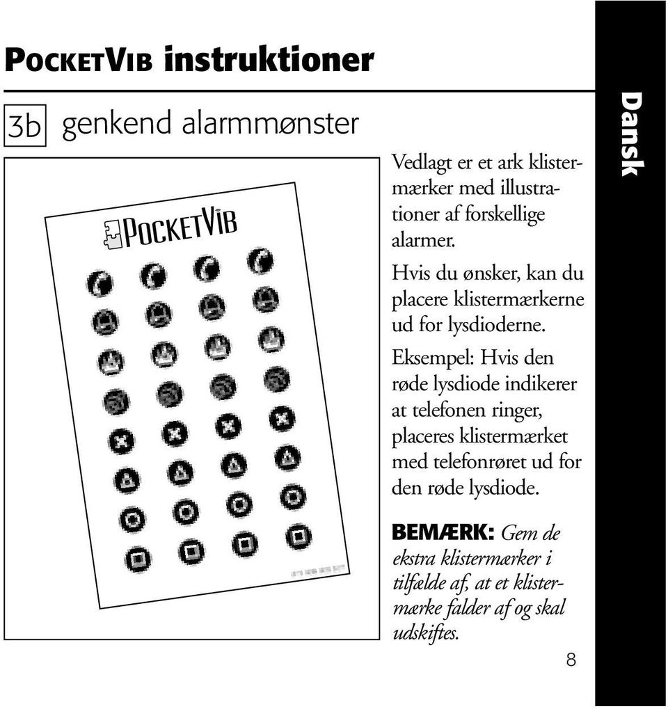 Eksempel: Hvis den røde lysdiode indikerer at telefonen ringer, placeres klistermærket med telefonrøret ud