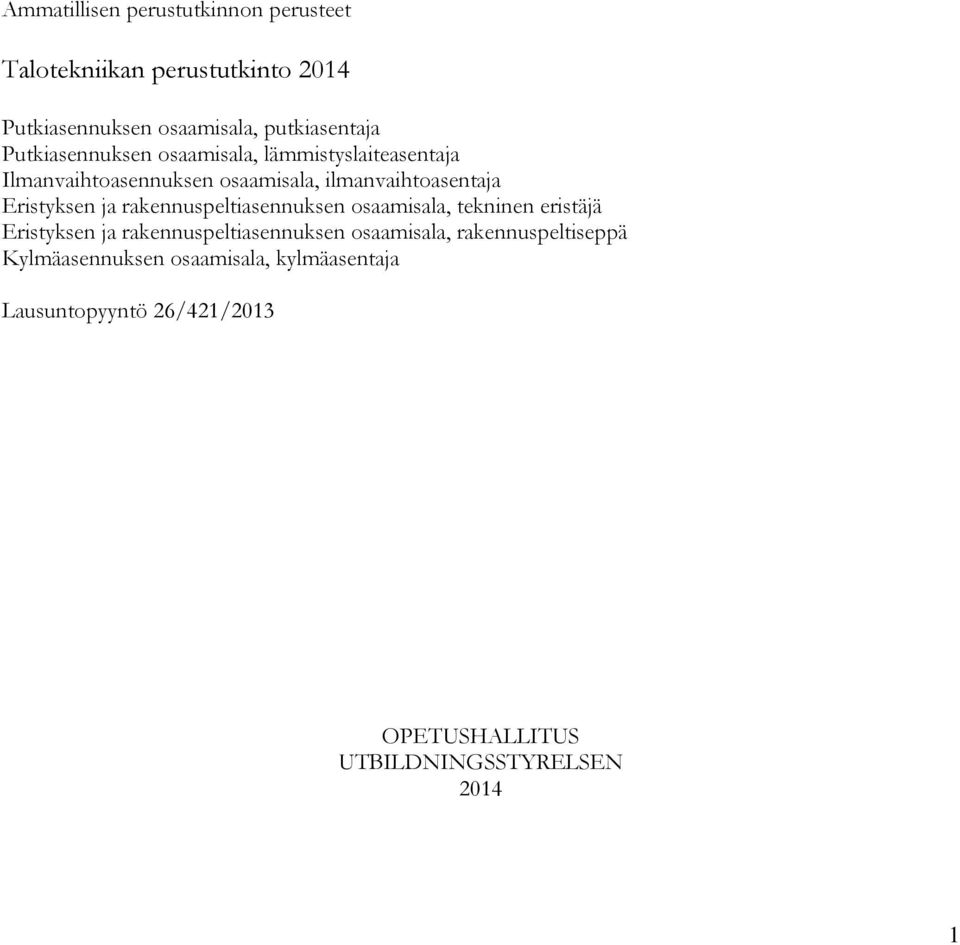 ja rakennuspeltiasennuksen osaamisala, tekninen eristäjä Eristyksen ja rakennuspeltiasennuksen osaamisala,