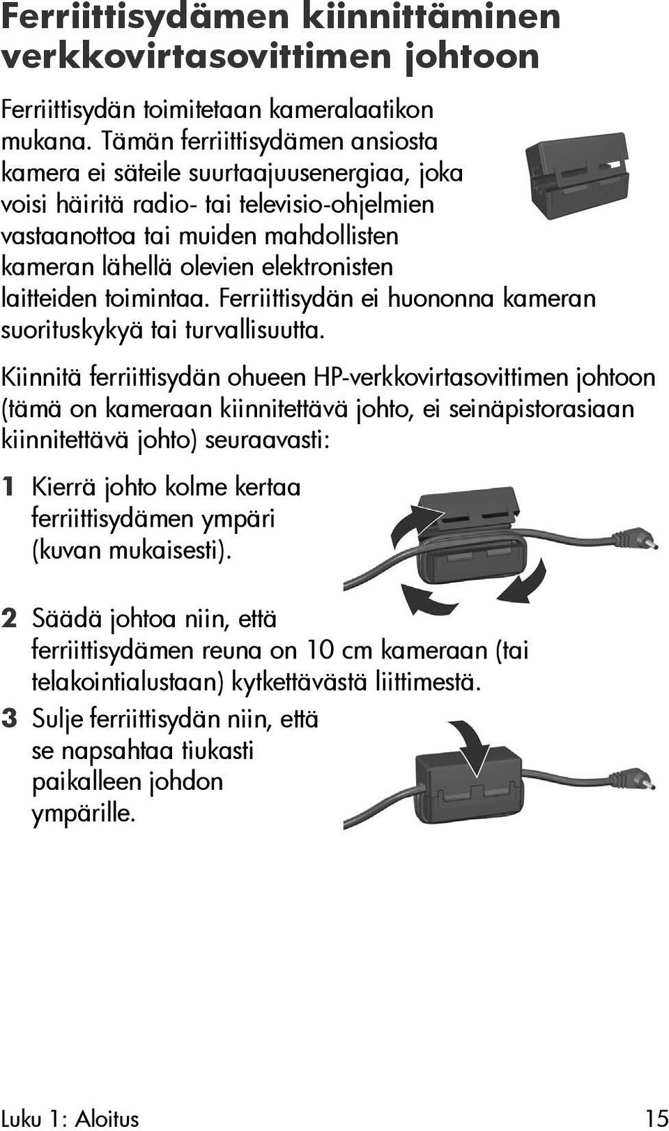 laitteiden toimintaa. Ferriittisydän ei huononna kameran suorituskykyä tai turvallisuutta.