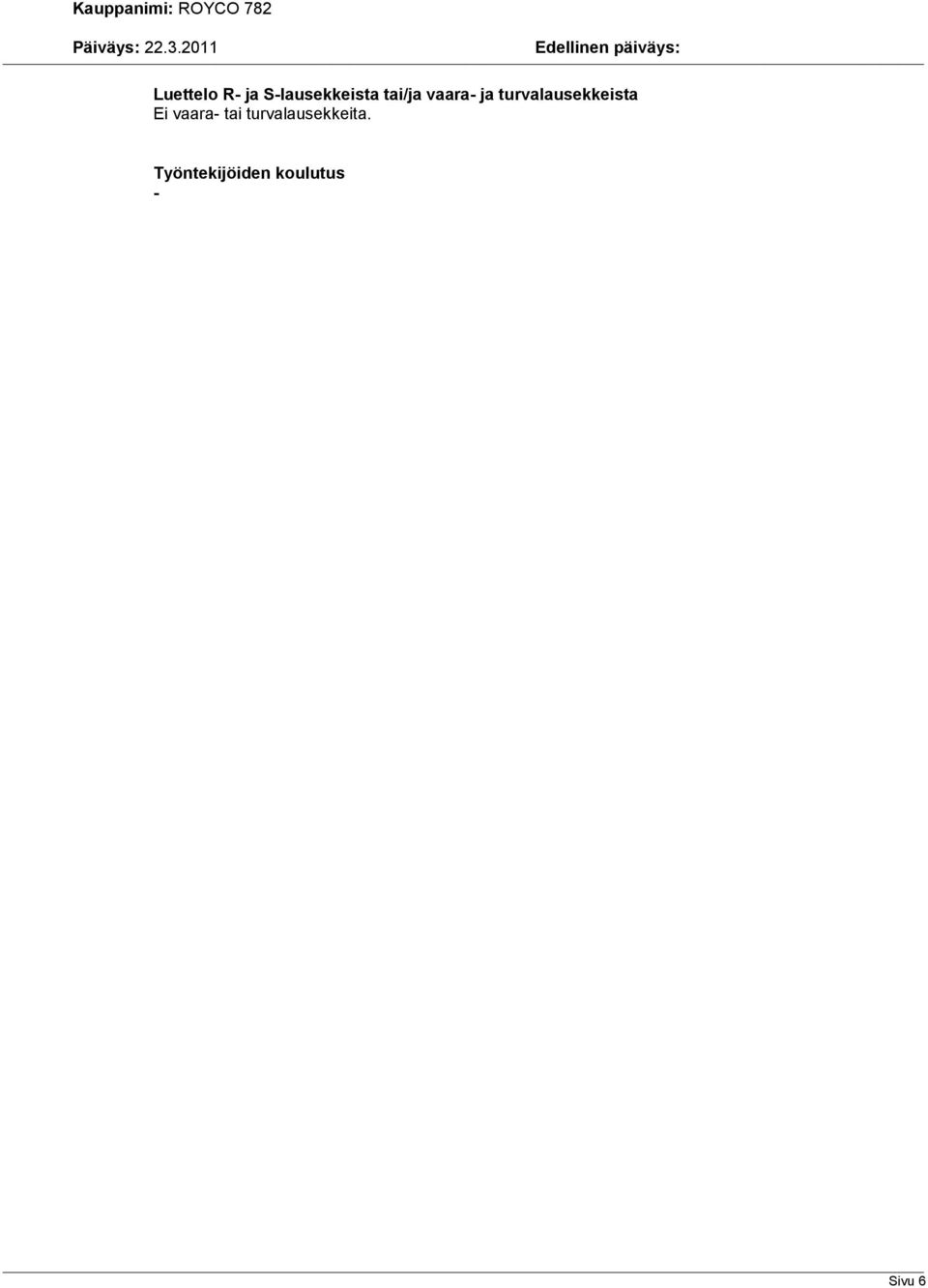 turvalausekkeista Ei vaara tai