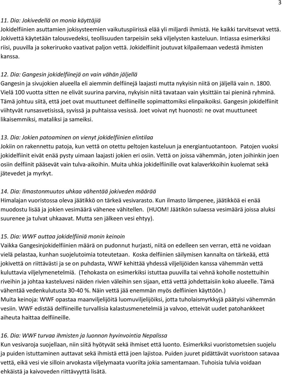 Jokidelfiinit joutuvat kilpailemaan vedestä ihmisten kanssa. 12.