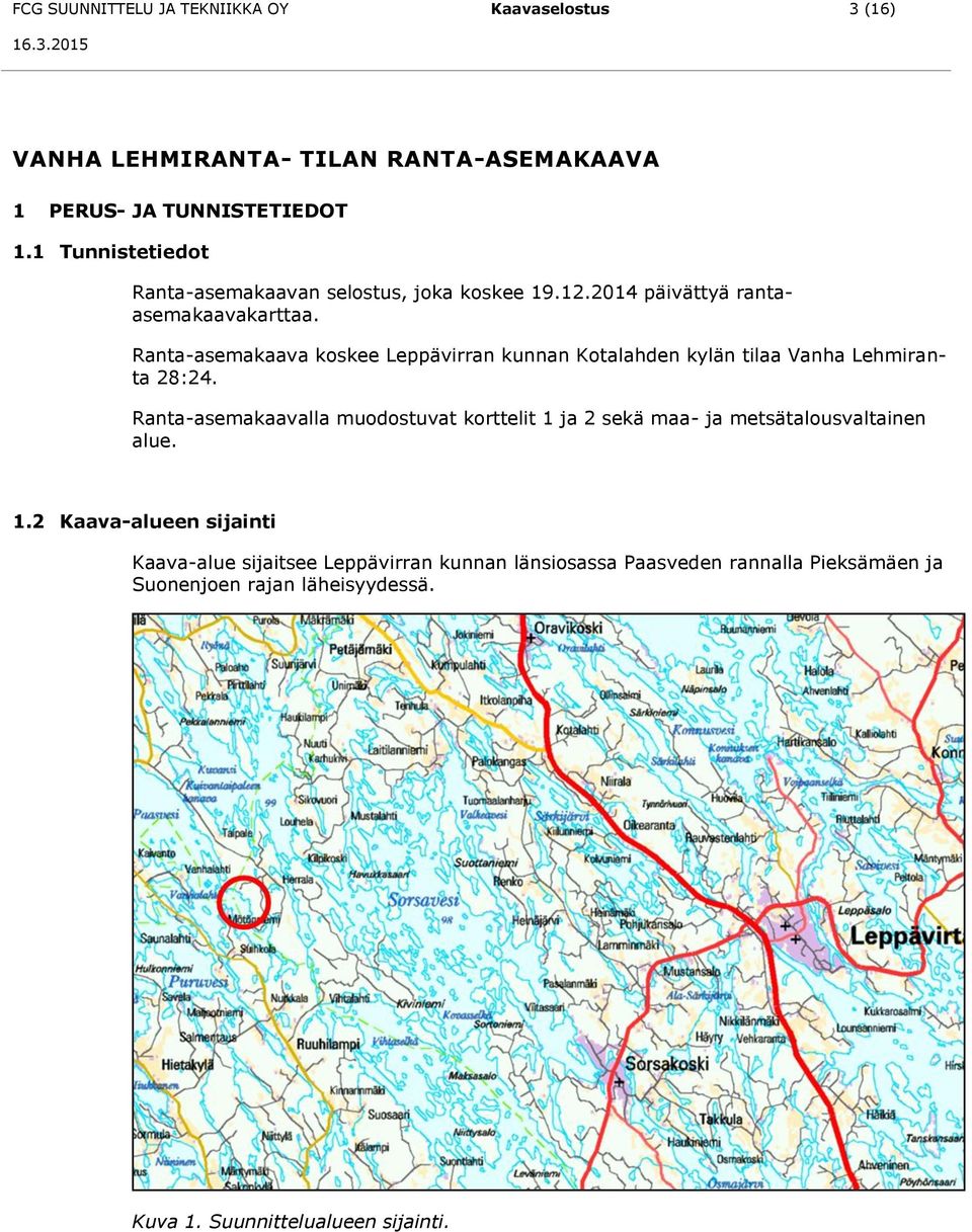 Ranta-asemakaava koskee Leppävirran kunnan Kotalahden kylän tilaa Vanha Lehmiranta 28:24.
