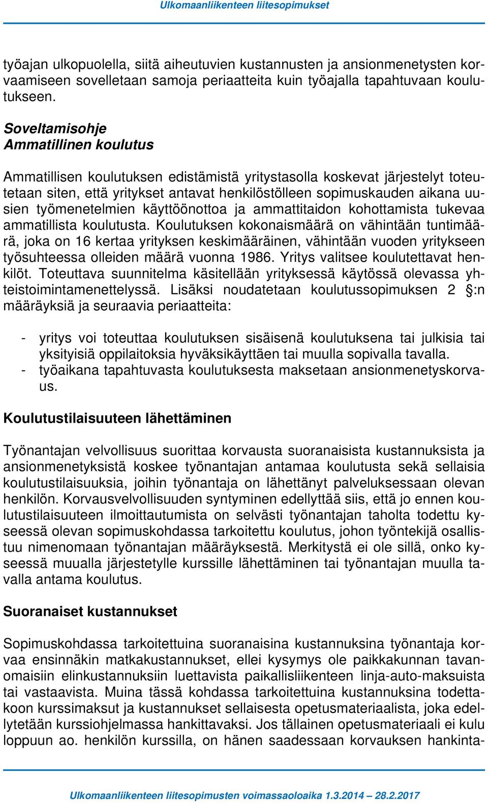 työmenetelmien käyttöönottoa ja ammattitaidon kohottamista tukevaa ammatillista koulutusta.