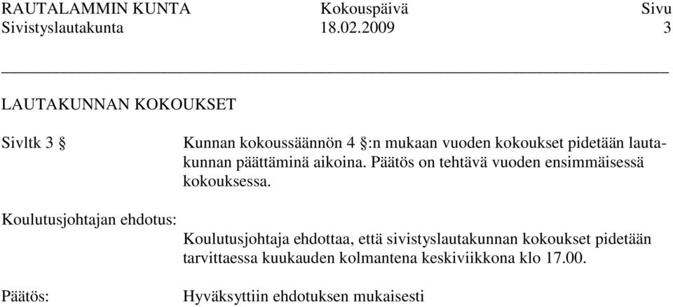 kokoukset pidetään lautakunnan päättäminä aikoina.