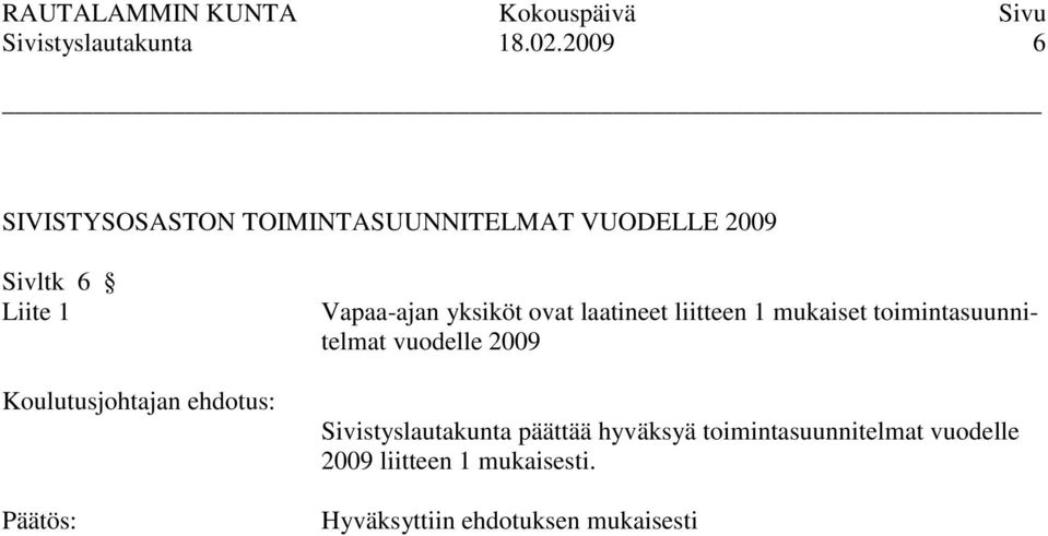 Liite 1 Vapaa-ajan yksiköt ovat laatineet liitteen 1 mukaiset