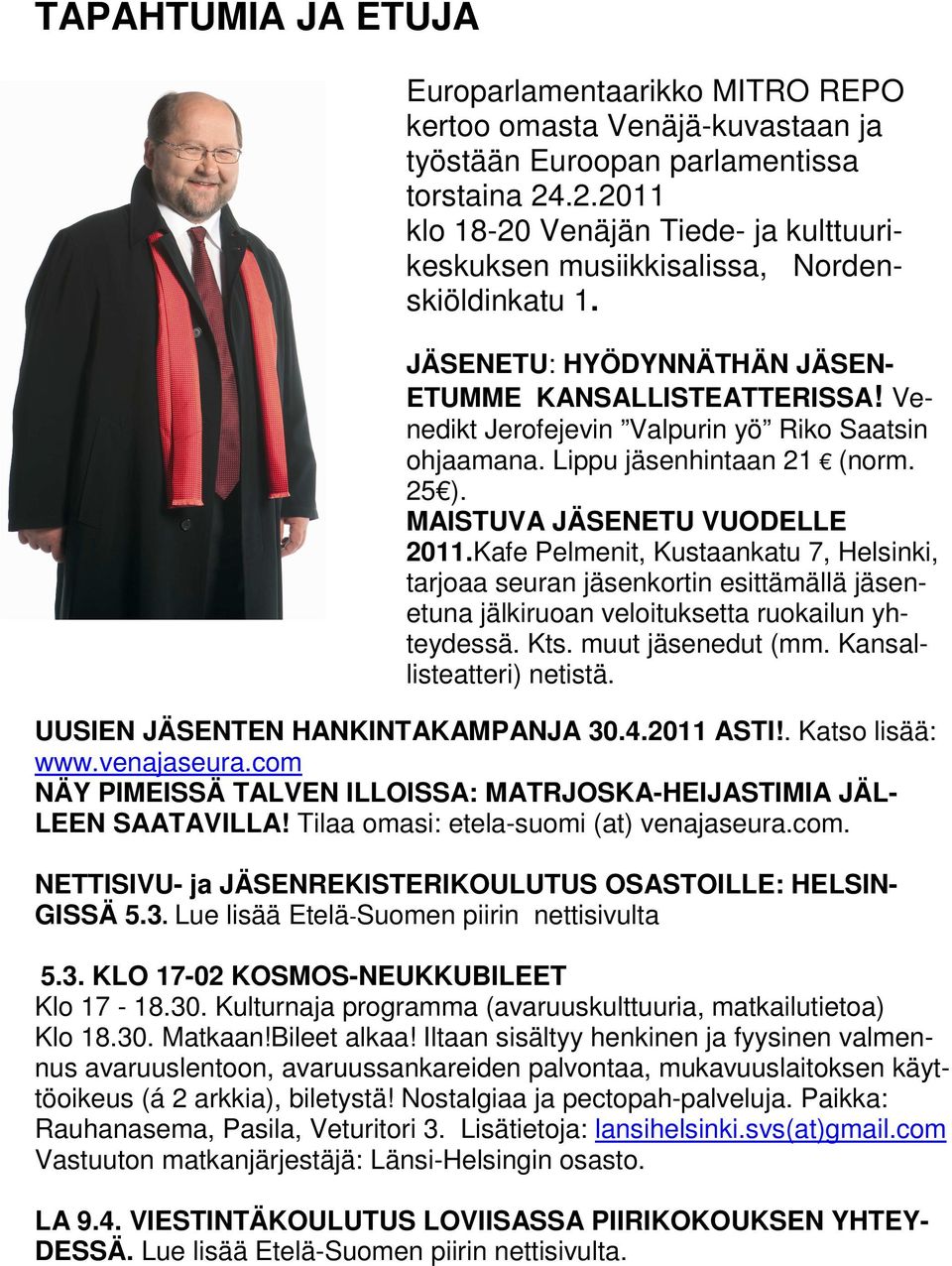 Venedikt Jerofejevin Valpurin yö Riko Saatsin ohjaamana. Lippu jäsenhintaan 21 (norm. 25 ). MAISTUVA JÄSENETU VUODELLE 2011.