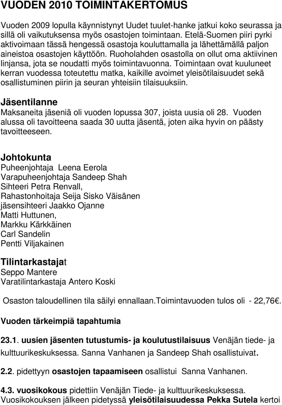 Ruoholahden osastolla on ollut oma aktiivinen linjansa, jota se noudatti myös toimintavuonna.