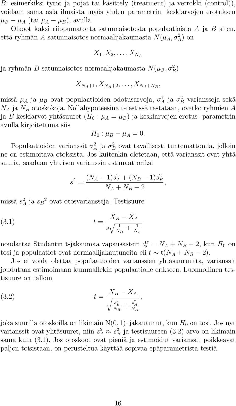 .., X NA ja ryhmän B satunnaisotos normaalĳakaumasta N(µ B, σ 2 B) X NA +1, X NA +2,.