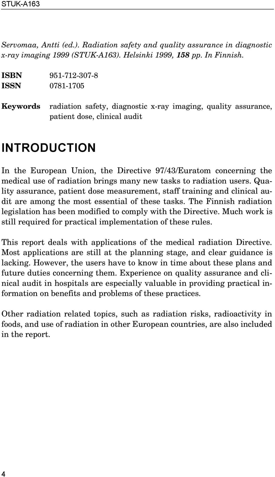 concerning the medical use of radiation brings many new tasks to radiation users.