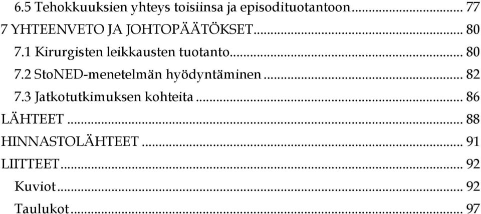 1 Kirurgisten leikkausten tuotanto... 80 7.