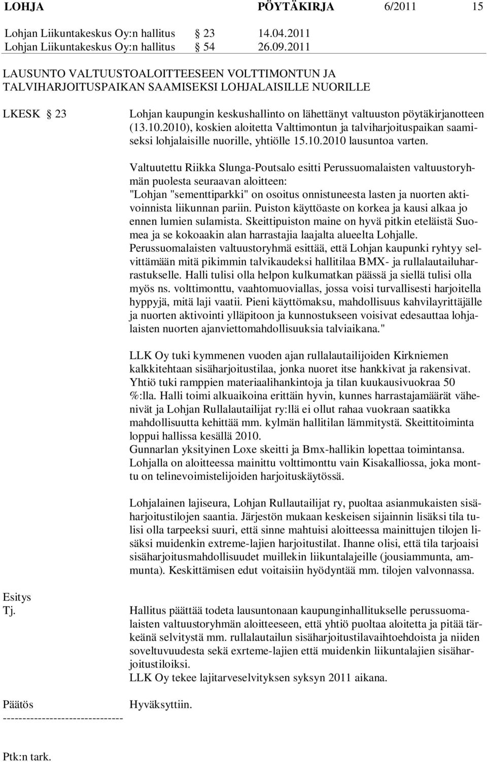 2010), koskien aloitetta Valttimontun ja talviharjoituspaikan saamiseksi lohjalaisille nuorille, yhtiölle 15.10.2010 lausuntoa varten.