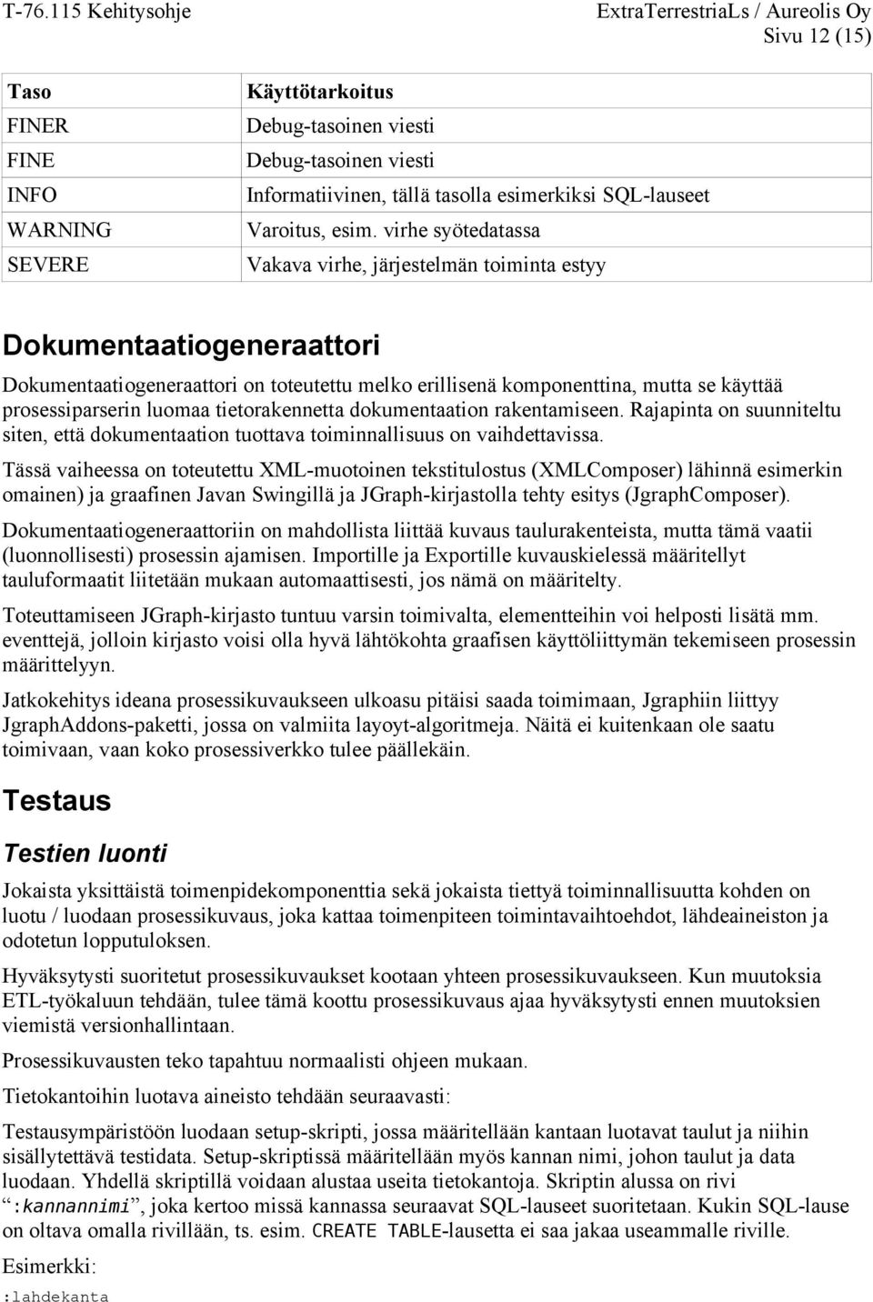 prosessiparserin luomaa tietorakennetta dokumentaation rakentamiseen. Rajapinta on suunniteltu siten, että dokumentaation tuottava toiminnallisuus on vaihdettavissa.