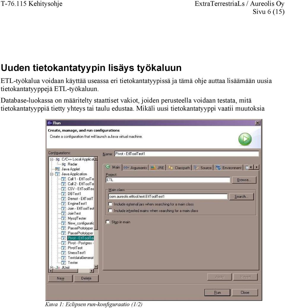 Database-luokassa on määritelty staattiset vakiot, joiden perusteella voidaan testata, mitä