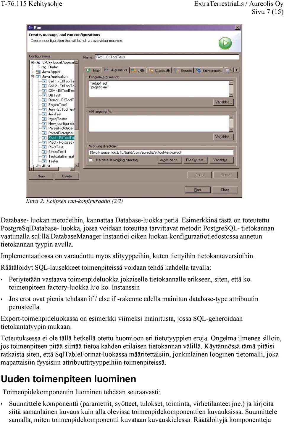 databasemanager instantioi oiken luokan konfiguraatiotiedostossa annetun tietokannan tyypin avulla. Implementaatiossa on varauduttu myös alityyppeihin, kuten tiettyihin tietokantaversioihin.