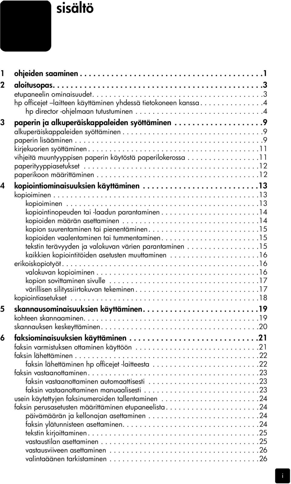 .............................4 3 paperin ja alkuperäiskappaleiden syöttäminen....................9 alkuperäiskappaleiden syöttäminen.................................9 paperin lisääminen.