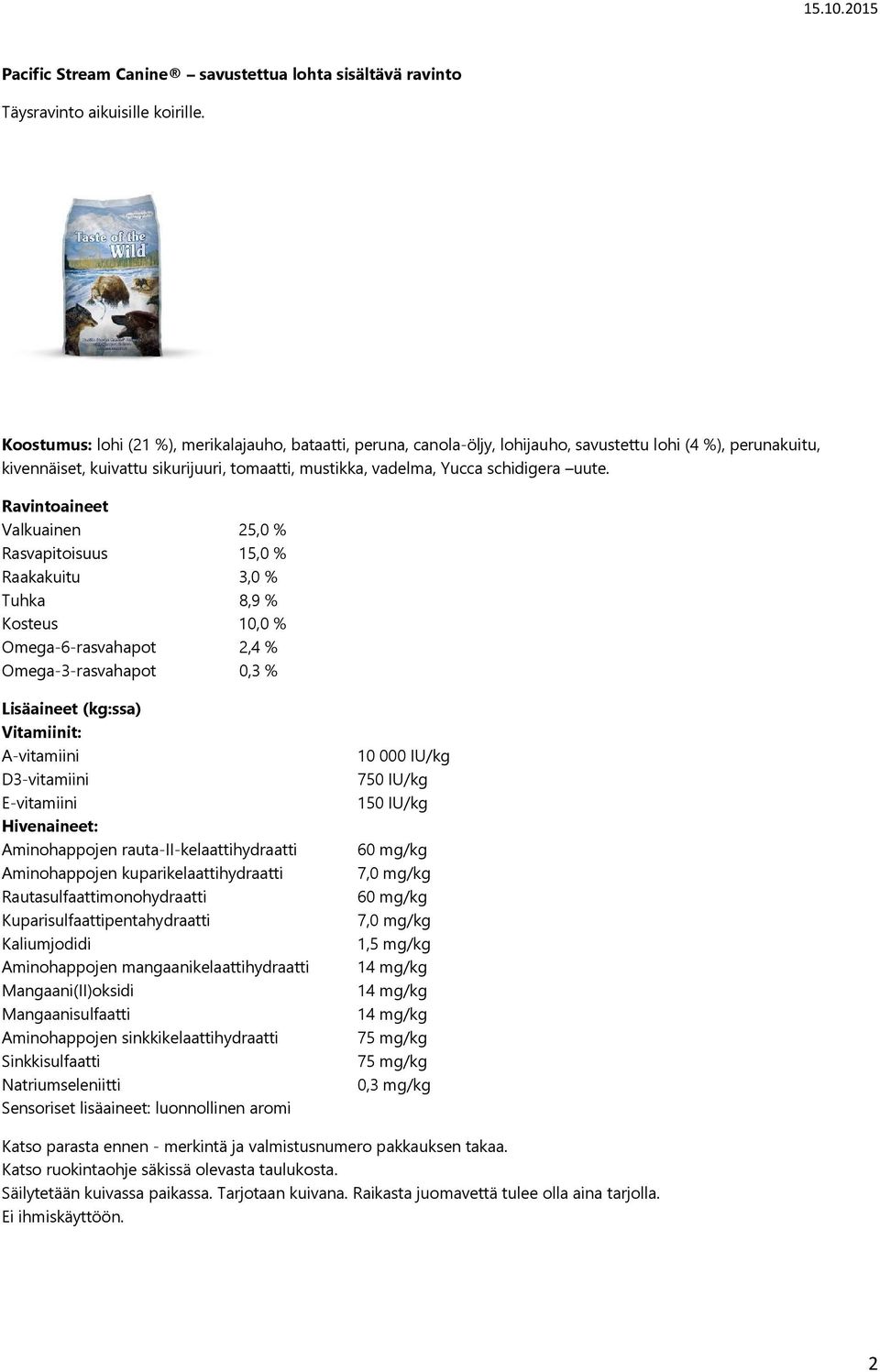 lohi (4 %), perunakuitu, kivennäiset, kuivattu sikurijuuri, tomaatti, mustikka, vadelma,