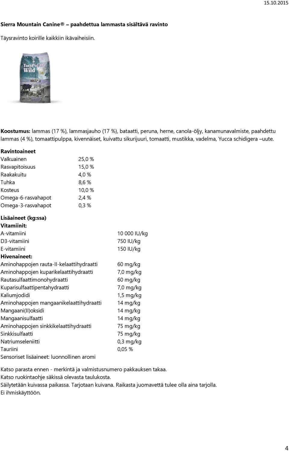 paahdettu lammas (4 %), tomaattipulppa, kivennäiset, kuivattu sikurijuuri, tomaatti, mustikka, vadelma,