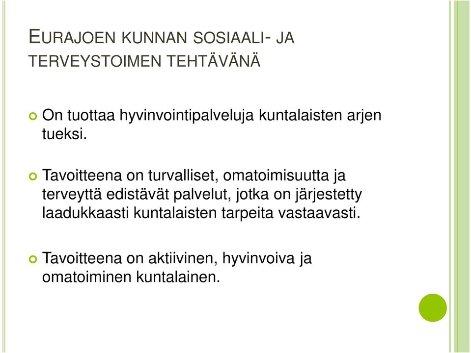 Tavoitteena on turvalliset, omatoimisuutta ja terveyttä edistävät palvelut,