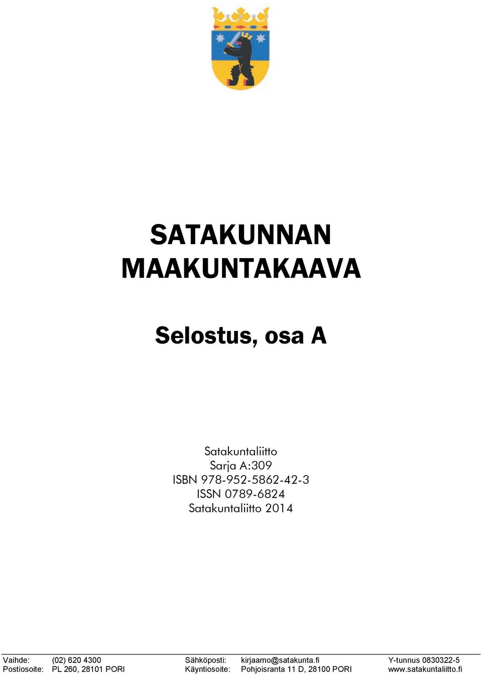 ISSN 0789-6824 2014 Vaihde: (02) 620 4300 Sähköposti: kirjaamo@satakunta.