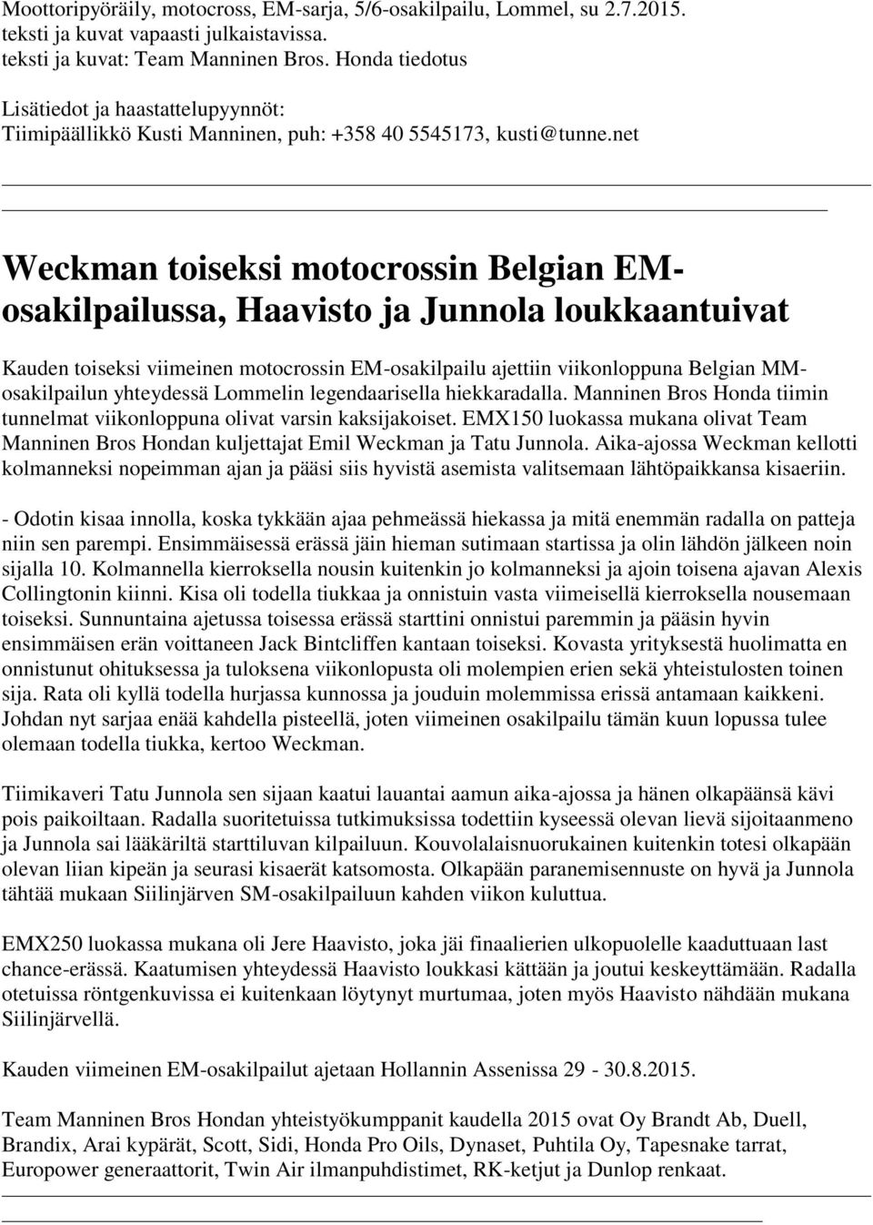 net Weckman toiseksi motocrossin Belgian EMosakilpailussa, Haavisto ja Junnola loukkaantuivat Kauden toiseksi viimeinen motocrossin EM-osakilpailu ajettiin viikonloppuna Belgian MMosakilpailun