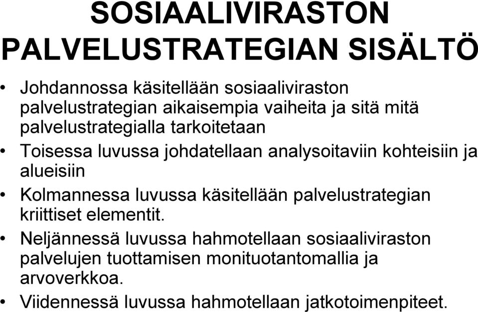 alueisiin Kolmannessa luvussa käsitellään palvelustrategian kriittiset elementit.