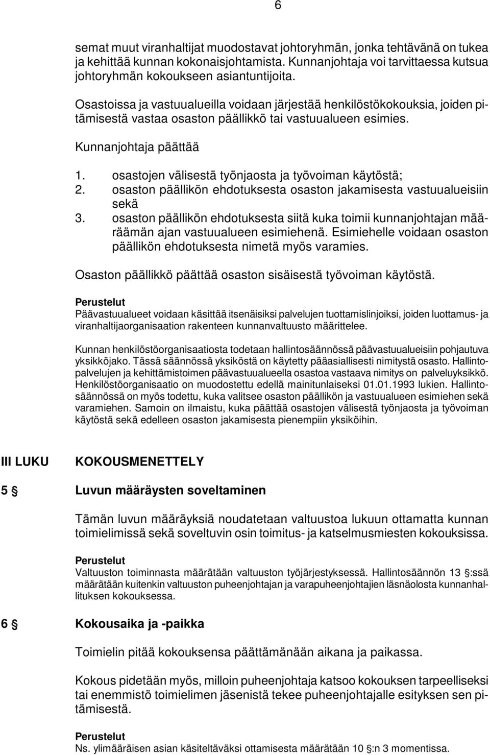osastojen välisestä työnjaosta ja työvoiman käytöstä; 2. osaston päällikön ehdotuksesta osaston jakamisesta vastuualueisiin sekä 3.