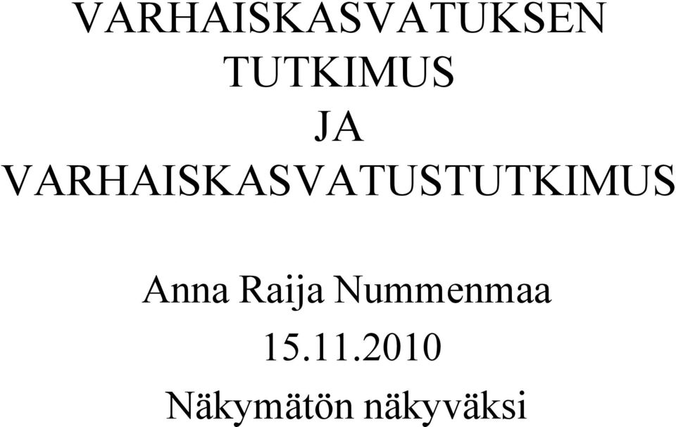 VARHAISKASVATUSTUTKIMUS