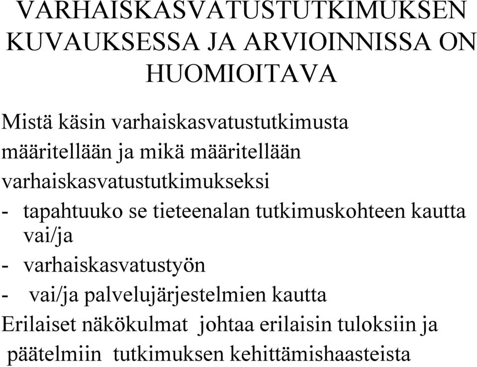 tapahtuuko se tieteenalan tutkimuskohteen kautta vai/ja - varhaiskasvatustyön - vai/ja