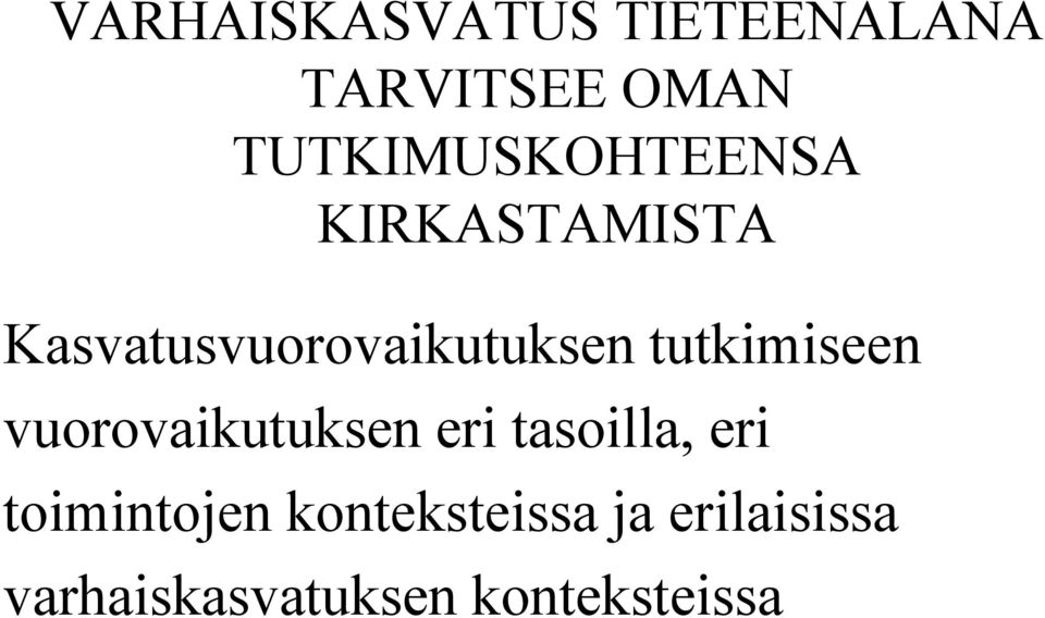 Kasvatusvuorovaikutuksen tutkimiseen vuorovaikutuksen