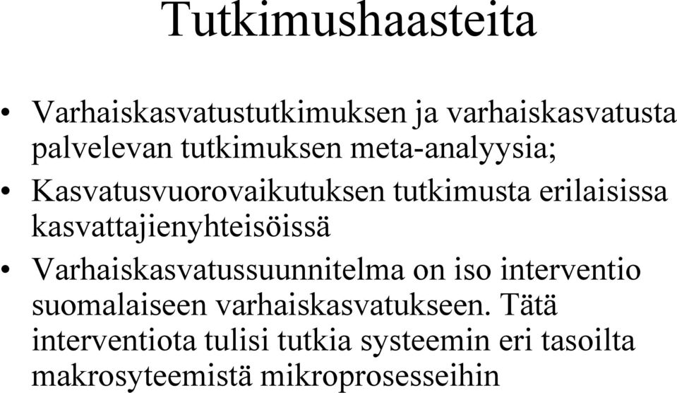 kasvattajienyhteisöissä Varhaiskasvatussuunnitelma on iso interventio suomalaiseen