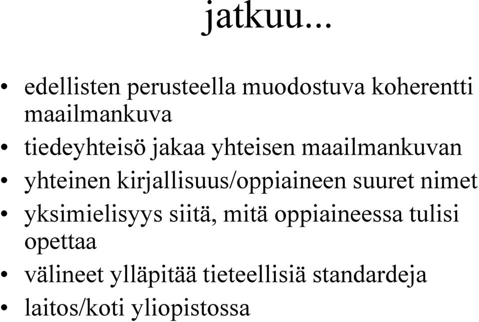 tiedeyhteisö jakaa yhteisen maailmankuvan yhteinen