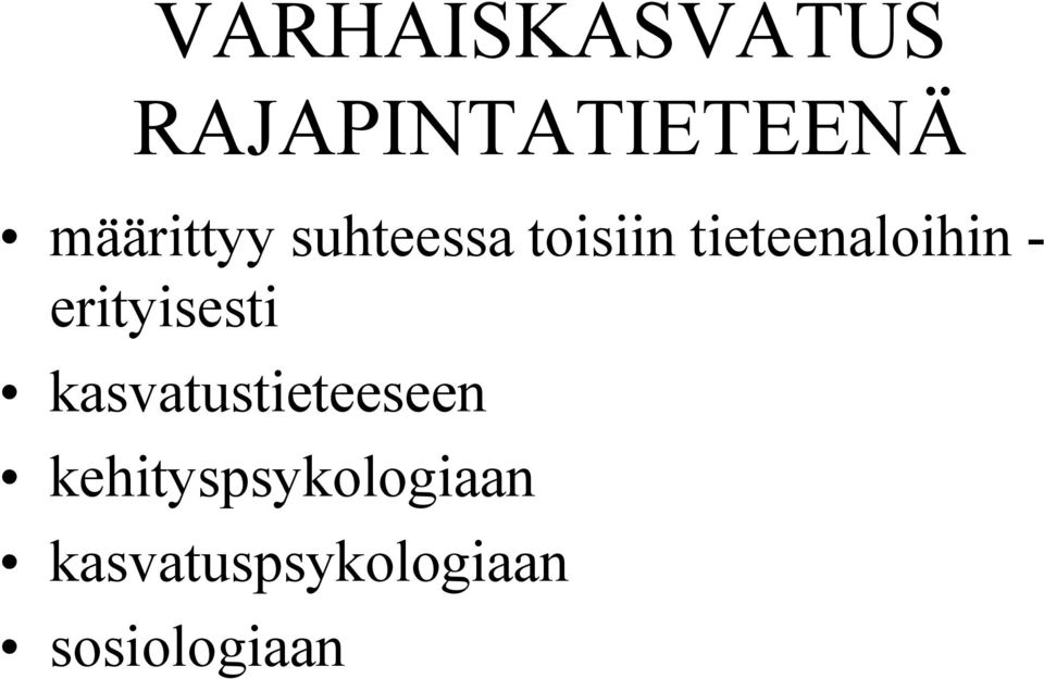 tieteenaloihin - erityisesti