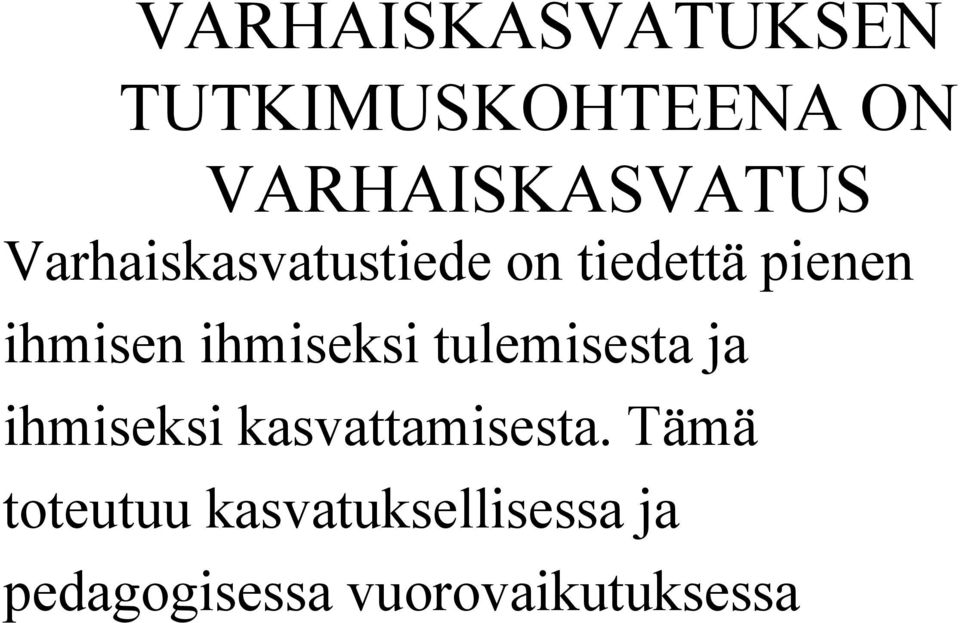 ihmiseksi tulemisesta ja ihmiseksi kasvattamisesta.