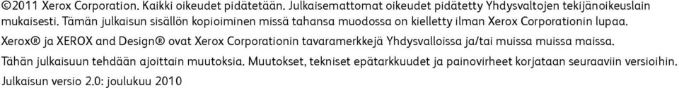 Tämän julkaisun sisällön kopioiminen missä tahansa muodossa on kielletty ilman Xerox Corporationin lupaa.
