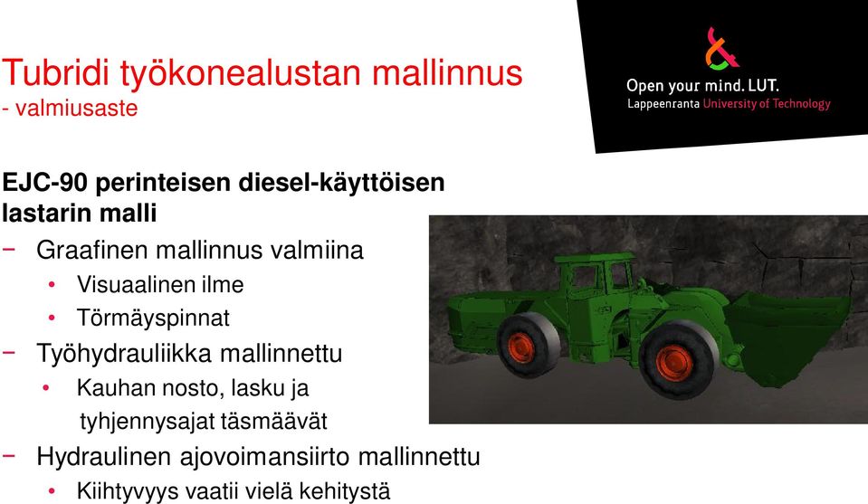 ilme Törmäyspinnat Työhydrauliikka mallinnettu Kauhan nosto, lasku ja