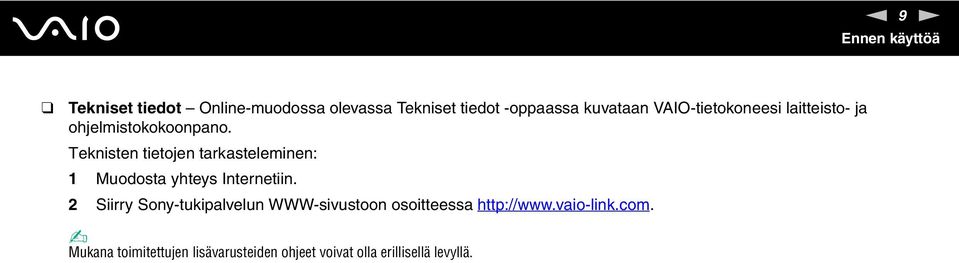 Teknisten tietojen tarkasteleminen: 1 Muodosta yhteys Internetiin.