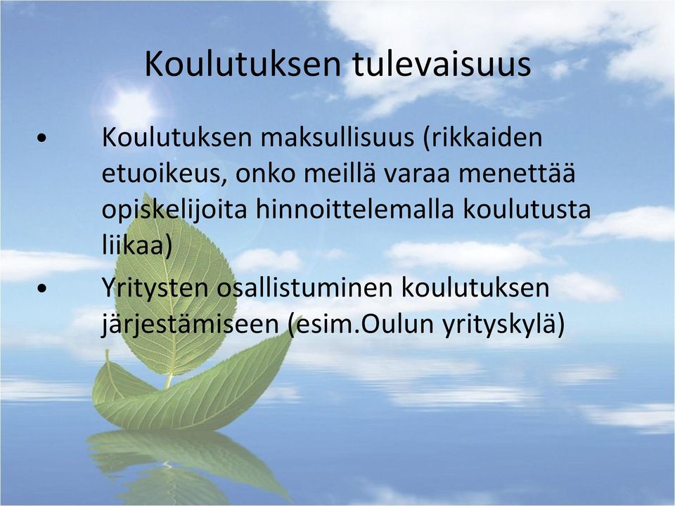 opiskelijoita hinnoittelemalla koulutusta liikaa)