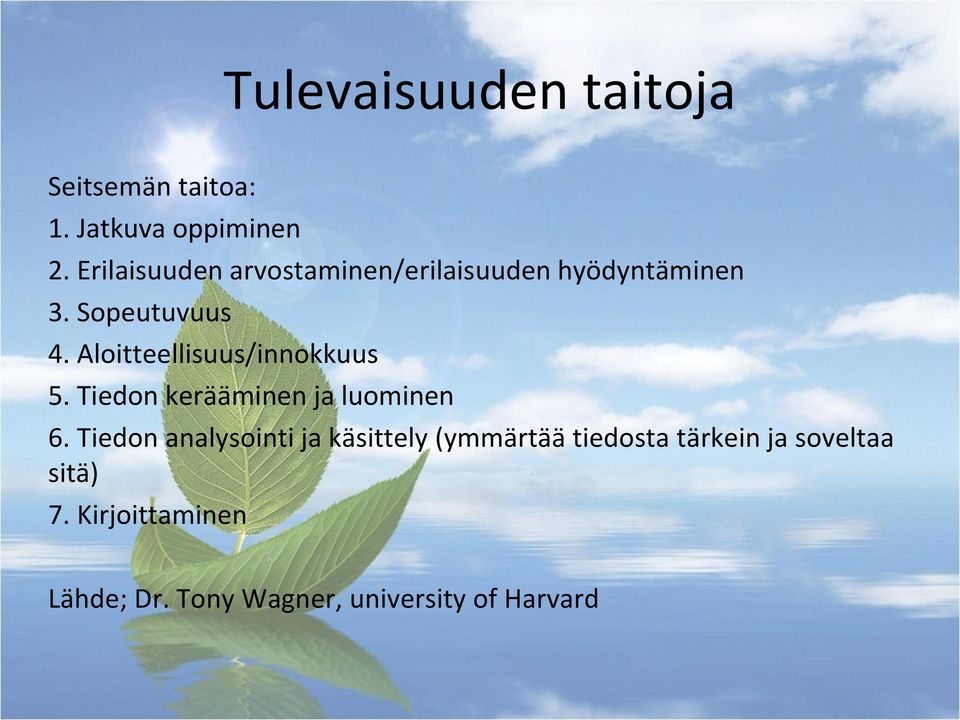 Aloitteellisuus/innokkuus 5. Tiedon kerääminen ja luominen 6.