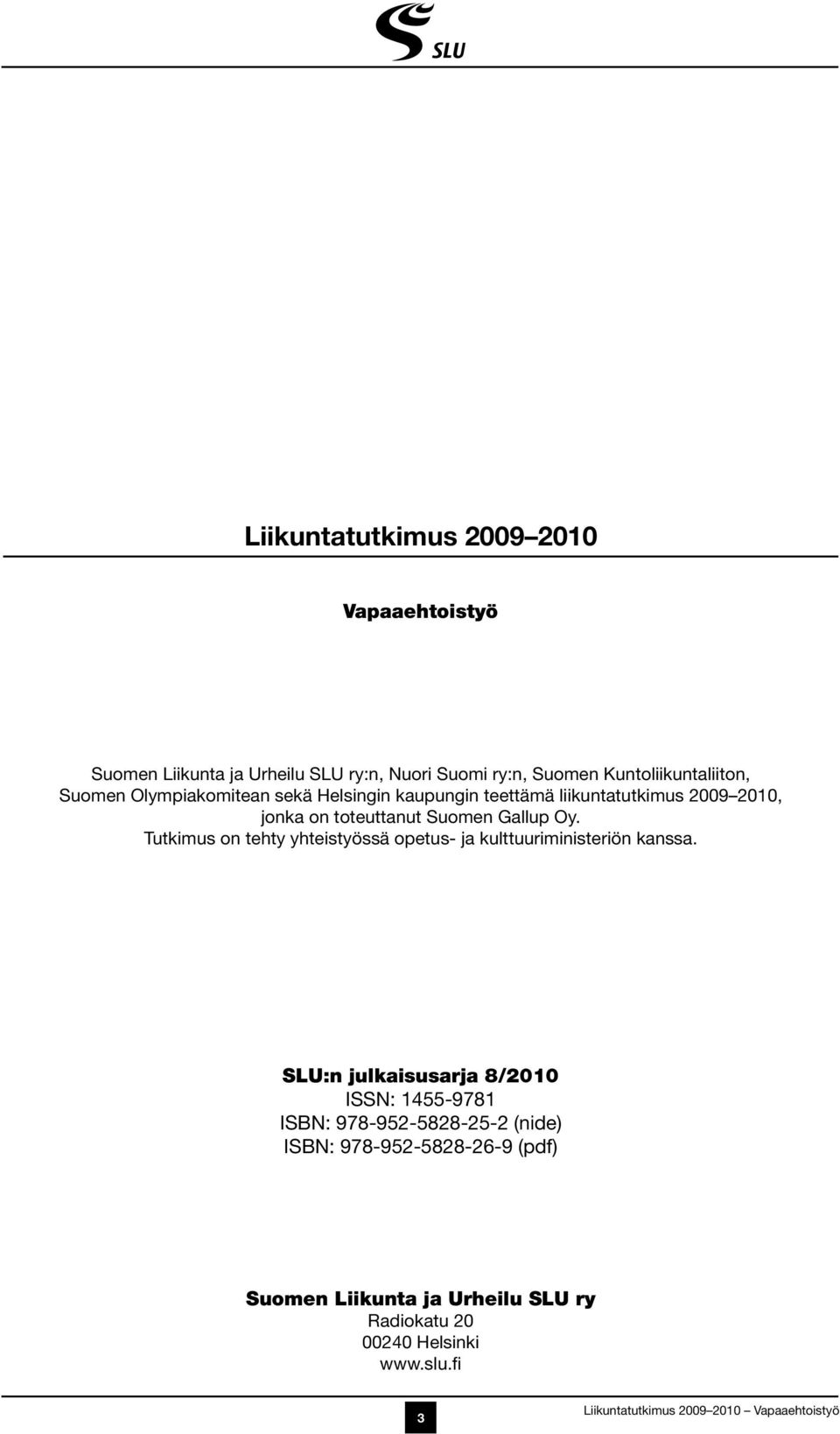 Tutkimus on tehty yhteistyössä opetus- ja kulttuuriministeriön kanssa.