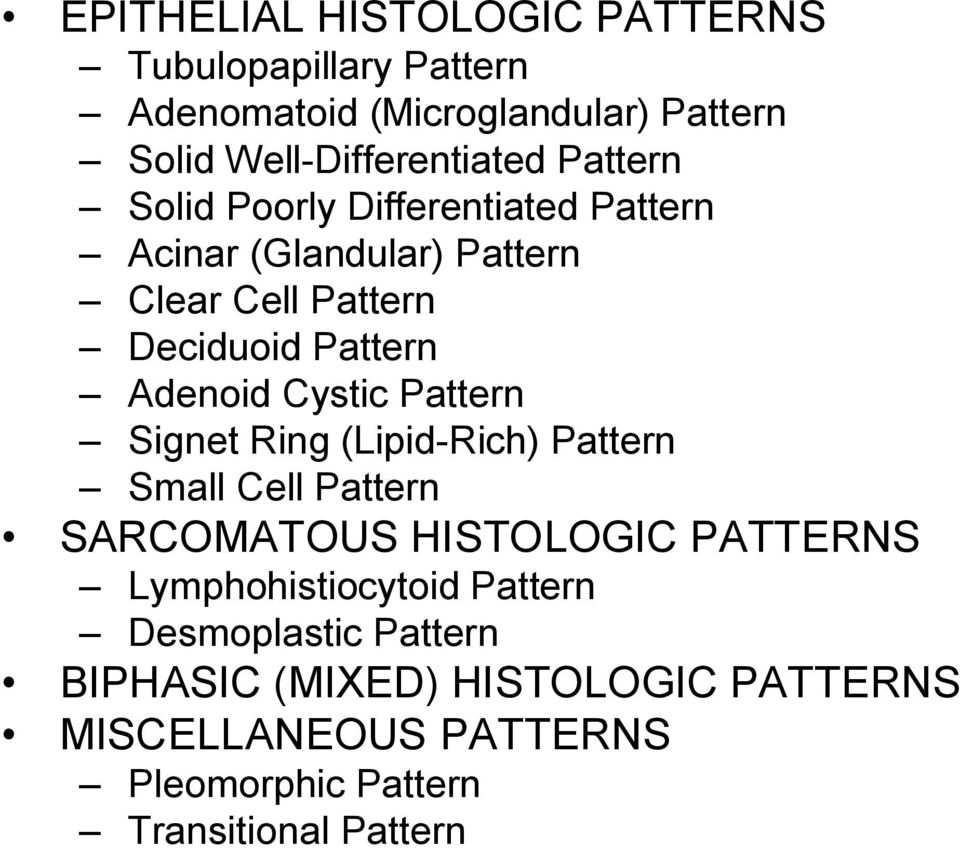 Cystic Pattern Signet Ring (Lipid Rich) Pattern Small Cell Pattern SARCOMATOUS HISTOLOGIC PATTERNS Lymphohistiocytoid