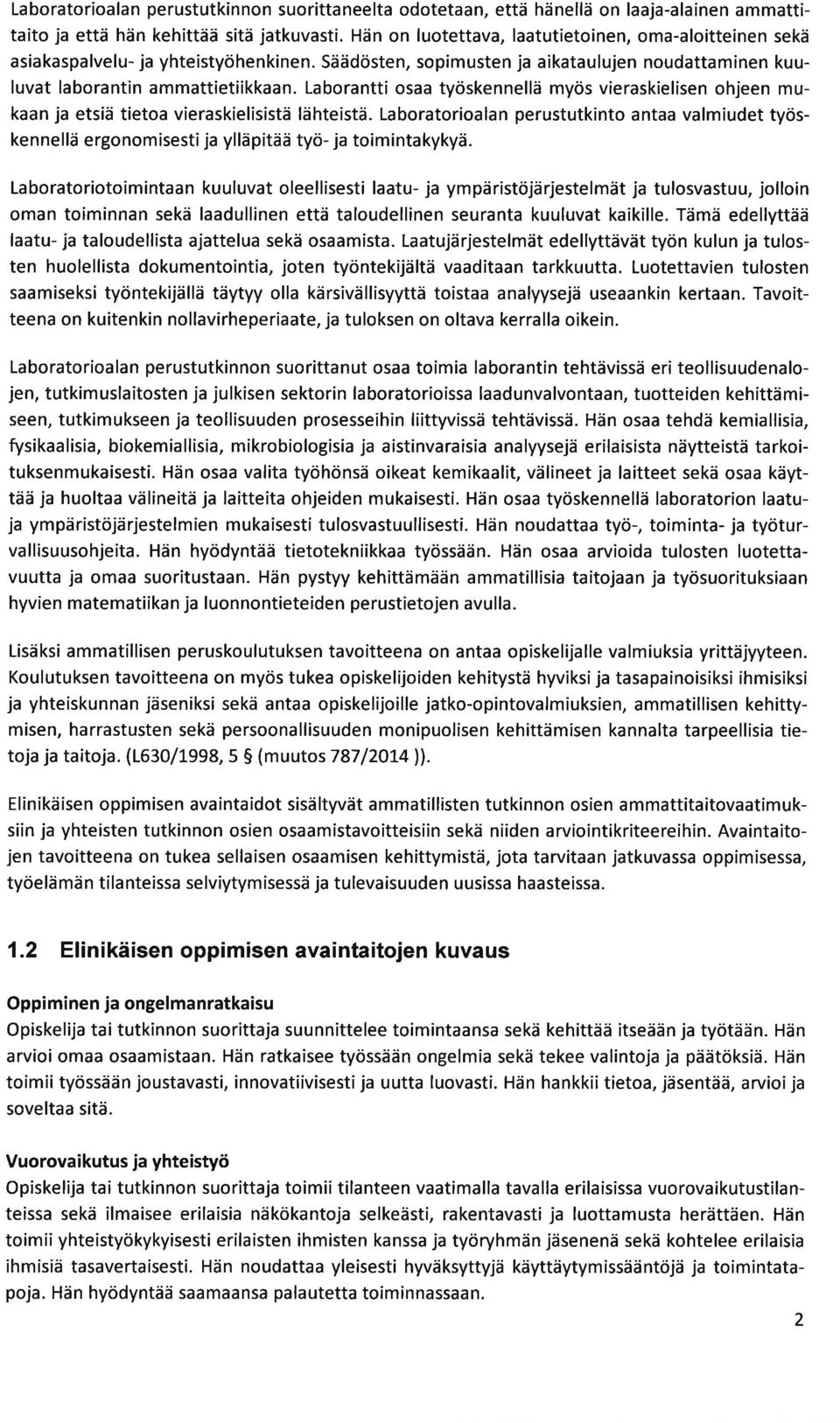 Lborntti os työskennellä myös vierskielisen ohjeen mukn j etsiä tieto vierskielisistä lähteistä. Lbortorioln perustutkinto nt vlmiudet työskennellä ergonomisesti j ylläpitää työ- j toimintkykyä.