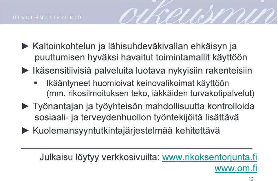 rikosilmoituksen teko, iäkkäiden turvakotipalvelut) Työnantajan ja työyhteisön mahdollisuutta kontrolloida sosiaali- ja