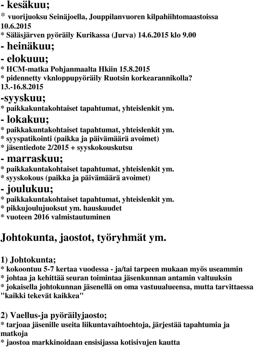 2015 * pidennetty vknloppupyöräily Ruotsin korkearannikolla? 13.-16.8.