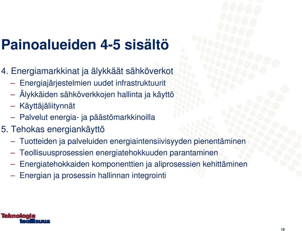 hallinta ja käyttö Käyttäjäliitynnät Palvelut energia- ja päästömarkkinoilla 5.