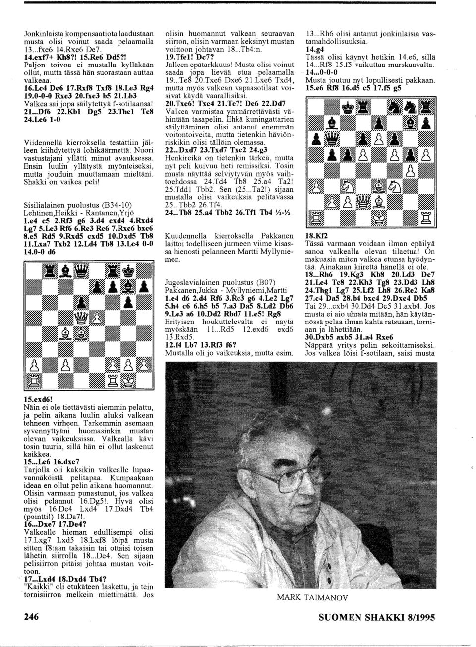 Kbl Dg5 23.Thel Tc8 24.Le61-0 Viidennellä kierroksella testattiin jälleen kiihdytettyä lohikäärmettä. Nuori vastustajani yllätti minut avauksessa.