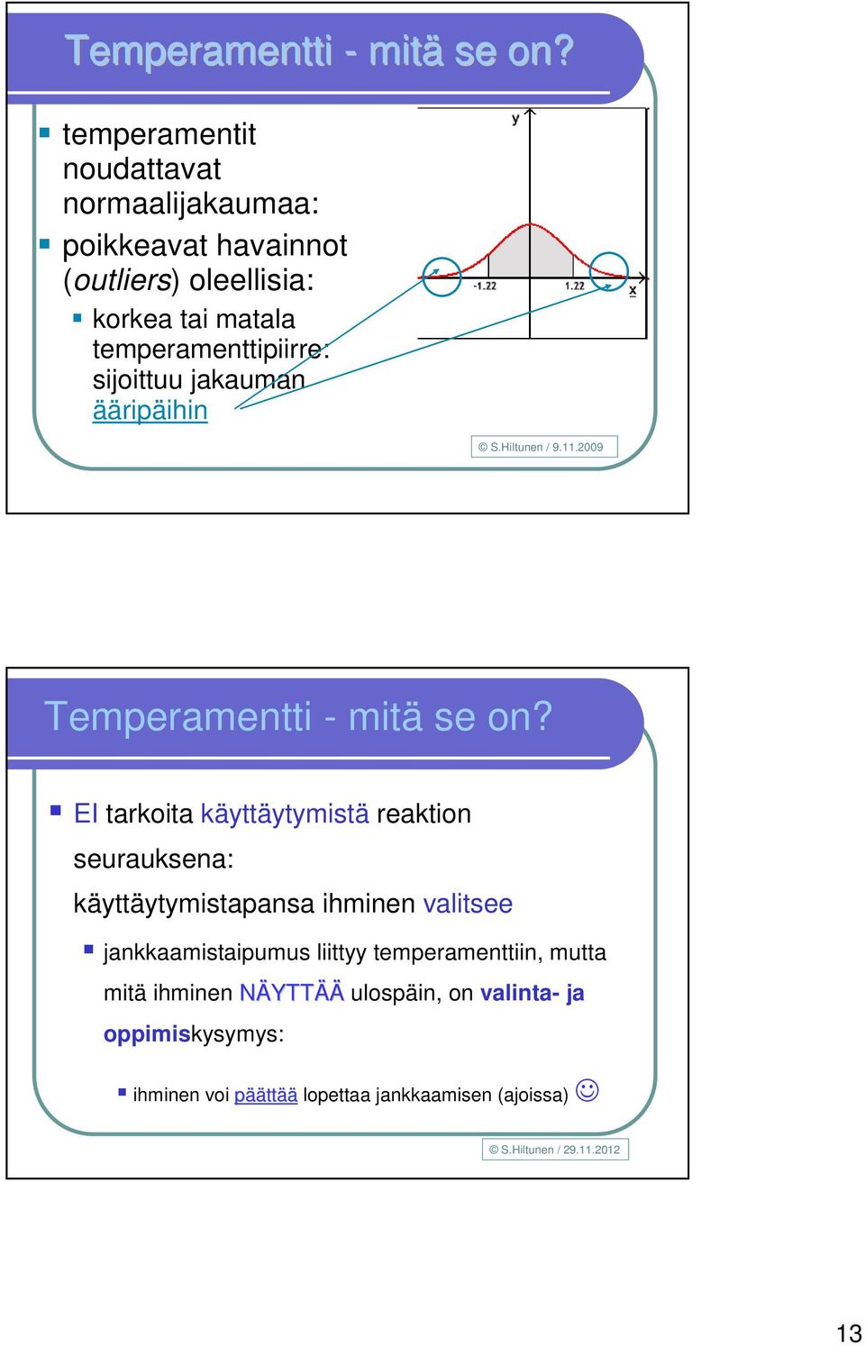 sijoittuu jakauman ääripäihin S.Hiltunen / 9.11.