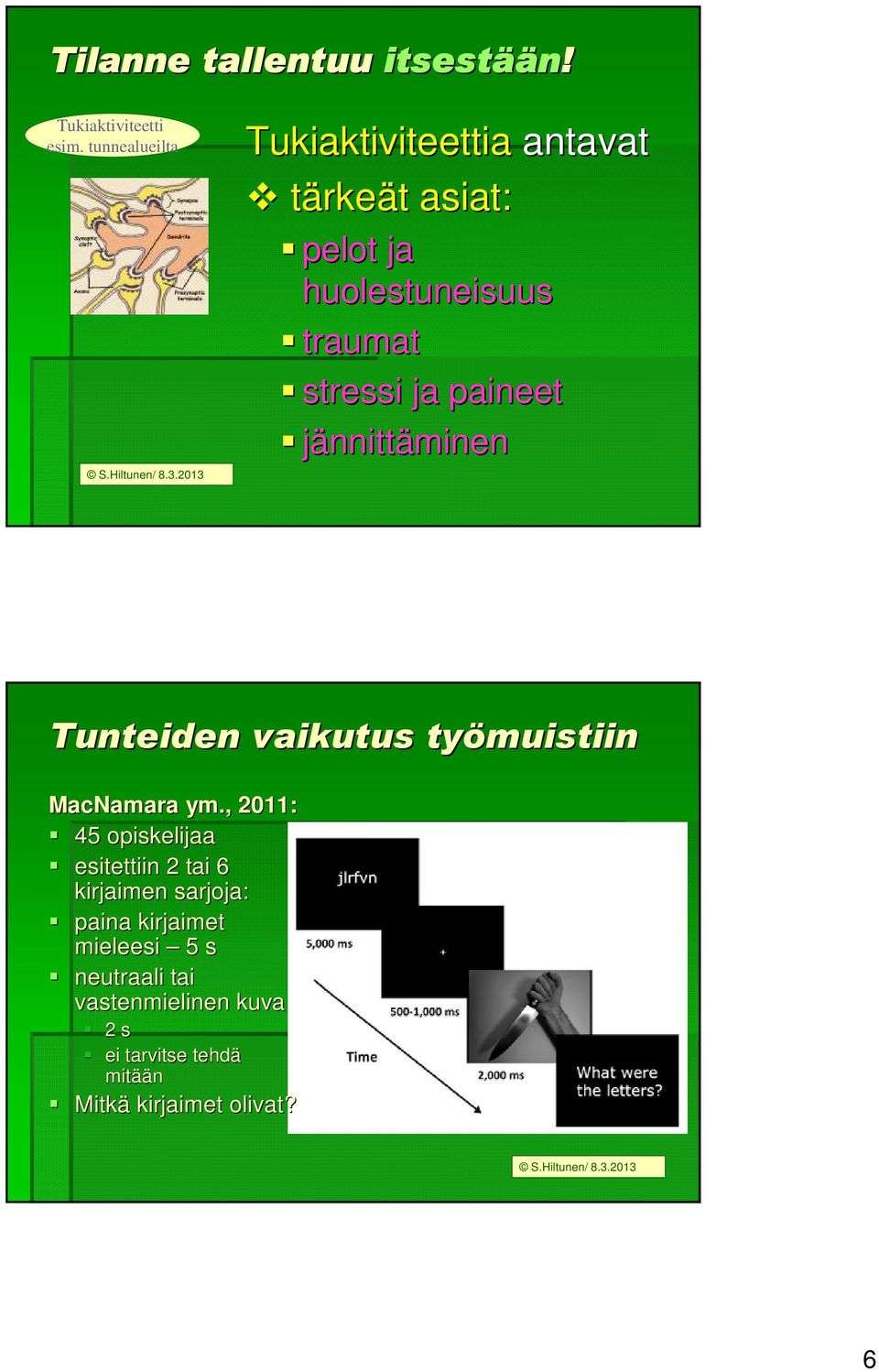 jännittäminen Tunteiden vaikutus työmuistiin MacNamara ym.