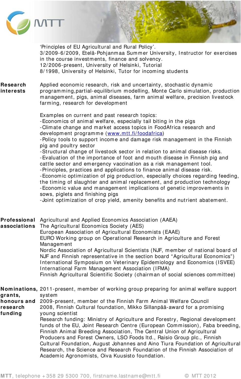 programming,partial-equilibrium modelling, Monte Carlo simulation, production management, pigs, animal diseases, farm animal welfare, precision livestock farming, research for development Examples on